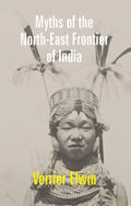 Myths of the North-East Frontier of India - Gyan Books