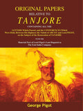 Original Papers Relative To Tanjore: Containing All The Letters Which Passed, And The Conferences Which - Gyan Books