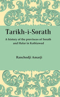 Tarikh-I-Sorath: A History of the provinces of Sorath and Halar in Kathiawad - Gyan Books