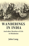 Wanderings in India: And other Sketches of Life in Hindostan - Gyan Books