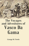 The Voyages and Adventures of Vasco Da Gama - Gyan Books