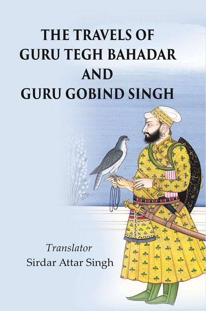 The Travels of Guru Tegh Bahadar and Guru Gobind Singh - Gyan Books