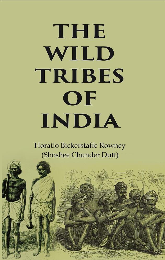 The Wild Tribes of India - Gyan Books