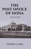 The Post Office of India: And Its Story - Gyan Books
