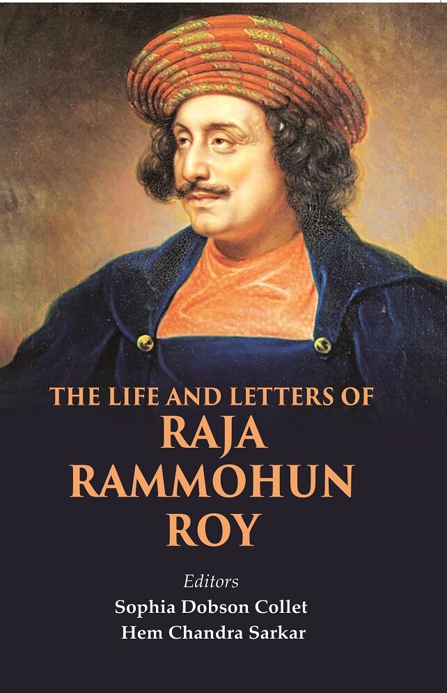 The Life and Letters of Raja Rammohun Roy - Gyan Books