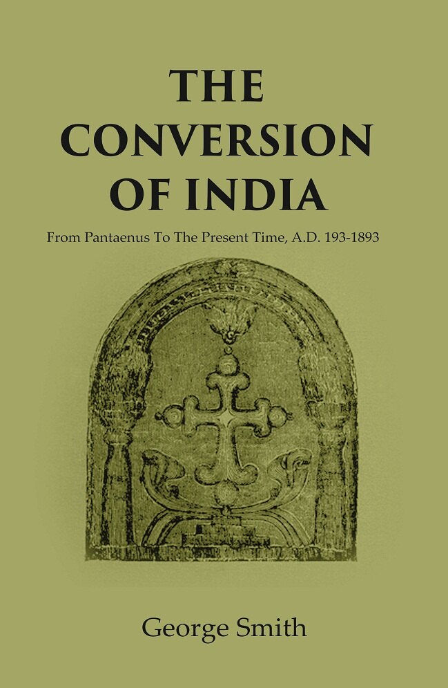 The Conversion of India: from Pantaenus to the Present Time, A.D. 193-1893 - Gyan Books