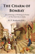 The Charm of Bombay: An Anthology of Writings in Praise of the First City in India - Gyan Books