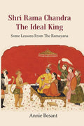 Shri Rama Chandra The Ideal King: Some Lessons from the Ramayana for the use of Hindu Students in the Schools of India - Gyan Books