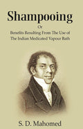 Shampooing: or Benefits Resulting from the Use of the Indian Medicated Vapour Bath - Gyan Books