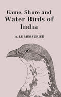 Game, Shore and Water Birds of India - Gyan Books