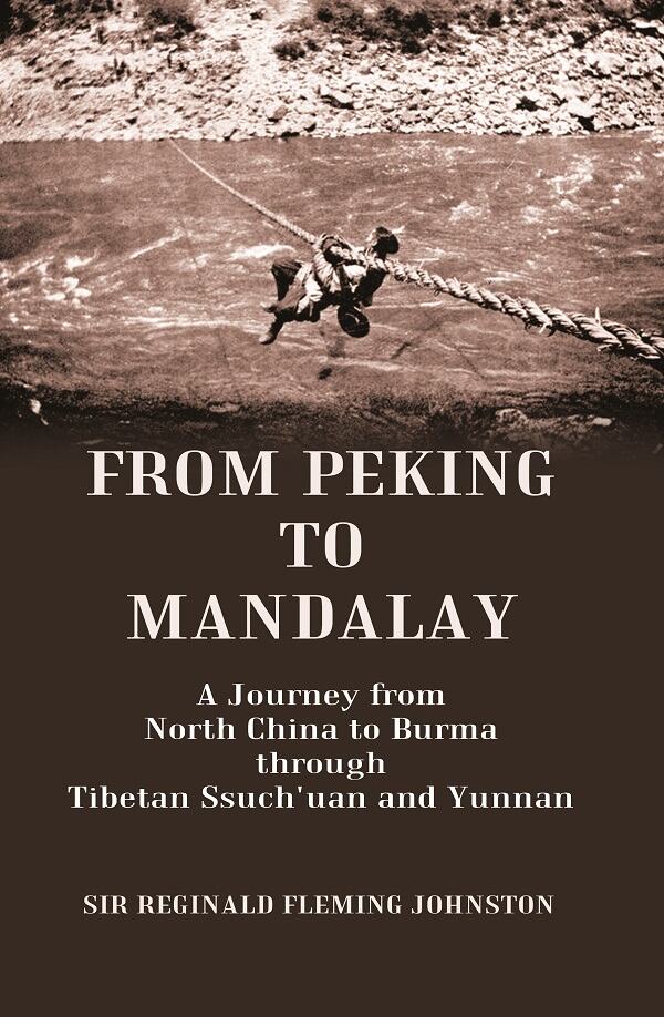 From Peking to Mandalay A Journey from North China to Burma through Tibetan Ssuch'uan and Yunnan - Gyan Books