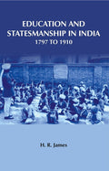 Education and Statesmanship in India 1797 to 1910 - Gyan Books