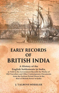 Early Records Of British India: A History Of The English Settlements In India, As Told In The Government - Gyan Books
