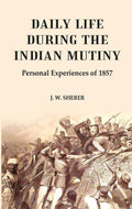 Daily Life During the Indian Mutiny: Personal Experiences of 1857 - Gyan Books