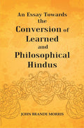 An Essay Towards the Conversion of Learned and Philosophical Hindus - Gyan Books