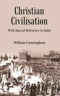 Christian Civilisation: with Special Reference to India - Gyan Books