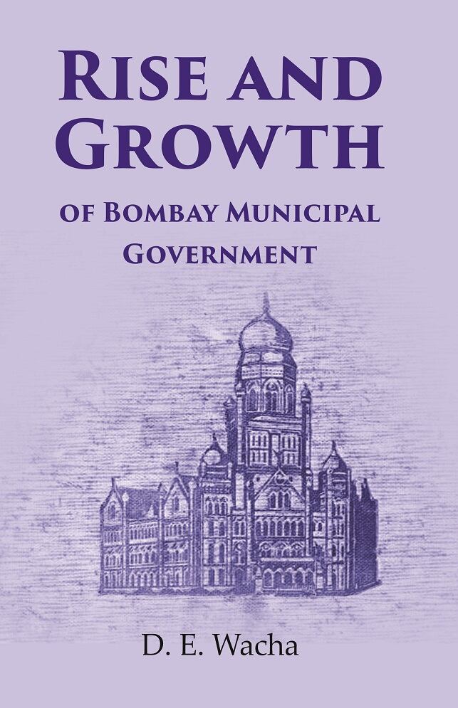 Rise and Growth: of Bombay Municipal Government - Gyan Books