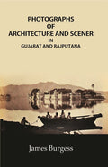 Photographs of Architecture and Scener: in Gujarat and Rajputana - Gyan Books