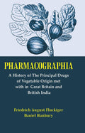 Pharmacographia: A History of the Principal Drugs of Vegetable Origin Met with in British India - Gyan Books
