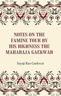 Notes on the Famine Tour by his Highness the Maharaja Gaekwar - Gyan Books