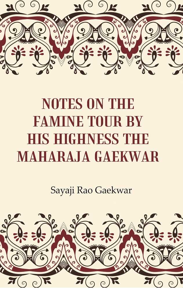 Notes on the Famine Tour by his Highness the Maharaja Gaekwar - Gyan Books