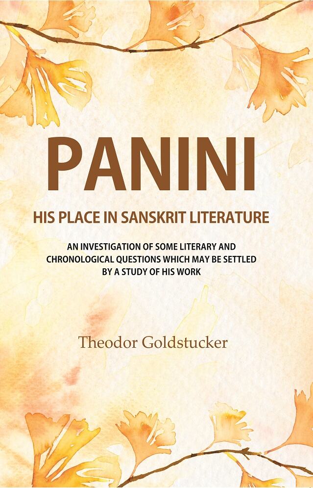 Panini : His Place In Sanskrit Literature: An Investigation Of Some Literary And Chronological Questions - Gyan Books