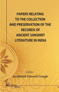Papers Relating to the Collection and Preservation of the Records of Ancient Sanskṛit Literature in India - Gyan Books