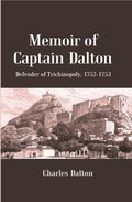 Memoir of Captain Dalton: Defender of Trichinopoly, 1752-1753 - Gyan Books