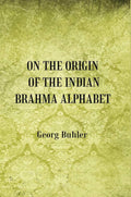 On the Origin of the Indian Brahma Alphabet - Gyan Books