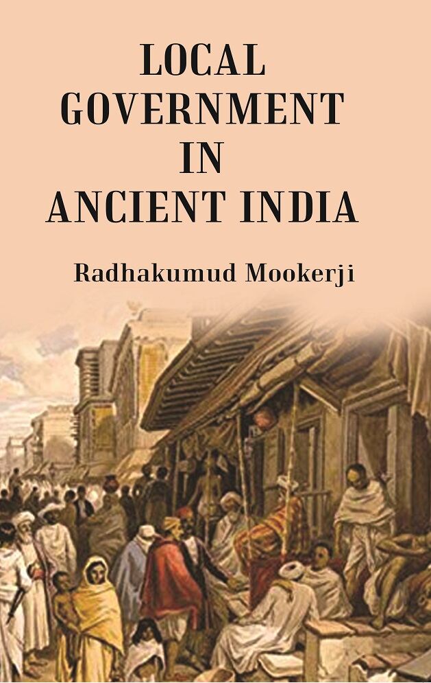 Local Government In Ancient India - Gyan Books