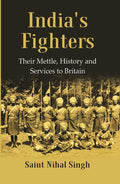 India's Fighters : Their Mettle, History and Services to Britain - Gyan Books