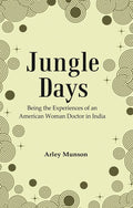 Jungle Days : Being the Experiences of an American Woman Doctor in India - Gyan Books