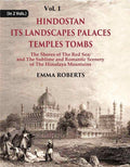 Hindostan Its Landscapes Palaces Temples Tombs : The Shores Of The Red Sea; And The Sublime And Romantic 1St - Gyan Books