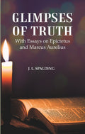 Glimpses of Truth : With Essays on Epictetus and Marcus Aurelius - Gyan Books