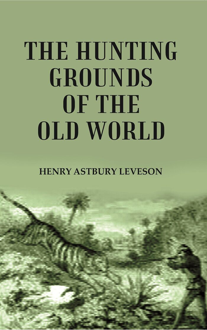 The Hunting Grounds of the Old World - Gyan Books