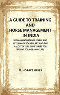 A Guide To Training And Horse Management In India : With A Hindustanee Stable And Veterinary Vocabulary And - Gyan Books
