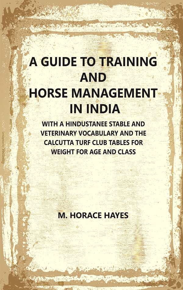 A Guide To Training And Horse Management In India : With A Hindustanee Stable And Veterinary Vocabulary And - Gyan Books