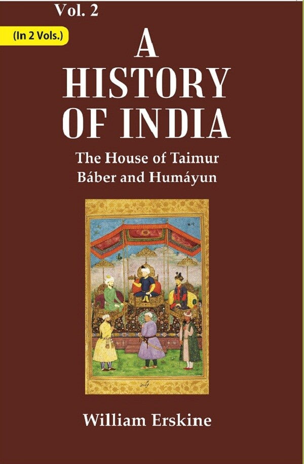A History of India : The House of Taimur Báber and Humáyun 2nd - Gyan Books