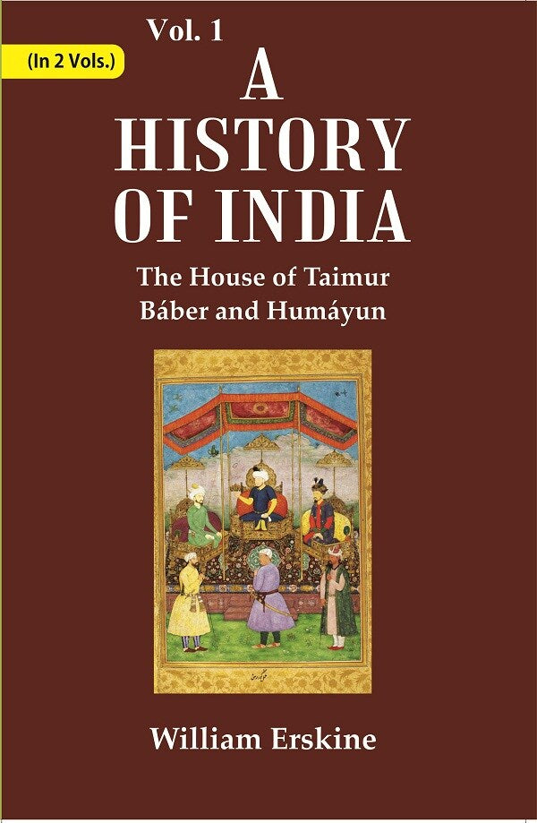A History of India : The House of Taimur Báber and Humáyun 1st - Gyan Books