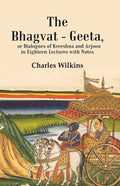The Bhagvat - Geeta, or Dialogues of Kreeshna and Arjoon in Eighteen Lectures with Notes - Gyan Books