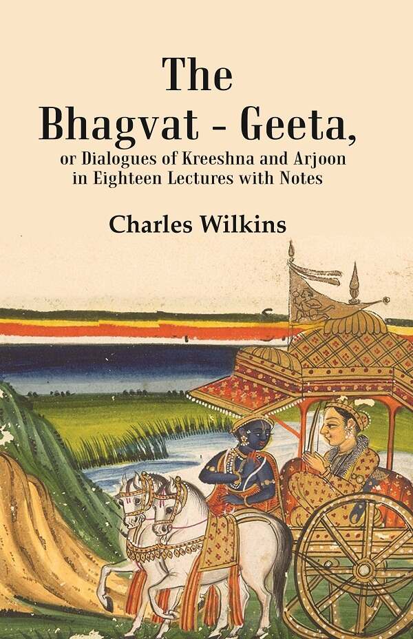 The Bhagvat - Geeta, or Dialogues of Kreeshna and Arjoon in Eighteen Lectures with Notes - Gyan Books