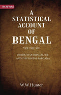 A Statistical Account of Bengal : DISTRICTS OF BHAGALPUR AND THE SANTAL PARGANA 14th - Gyan Books