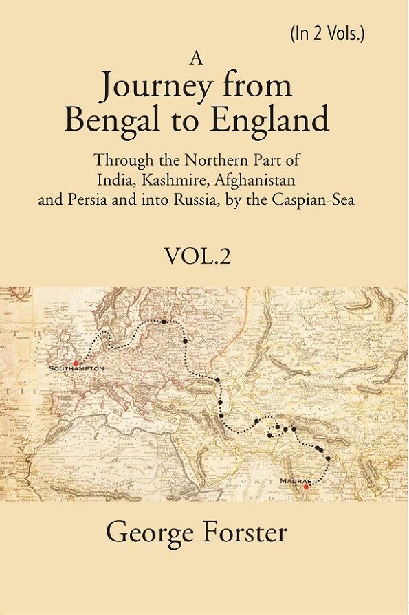 A Journey Form Bengal To England, Through The Northern Part Of India, Kashmire, Afghanistan And Persia And - Gyan Books
