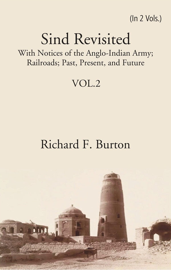 Sind Revisited: With Notices Of The Anglo-Indian Army; Railroads; Past, Present, And Future 2nd - Gyan Books