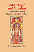 Indian Logic and Atomism: An Exposition of the Nyāya and Vaiceṣika Systems - Gyan Books
