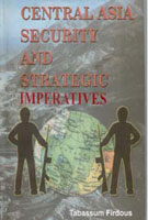 Central Asia: Security and Strategic Imperatives - Gyan Books