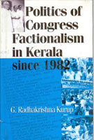 Politics of Congress Factionalism in Kerala Since 1982 - Gyan Books