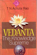Vedanta: the Knowledge Supreme - Gyan Books