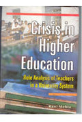 Crisis in Higher Education Role Analysis of Teachers in a University System - Gyan Books