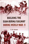 Building the Siam Burma Railway During World War-Ii - Gyan Books